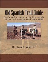 Old Spanish Trail Guide: Guide and account of the first reride of the Old Spanish Trail since 1848 